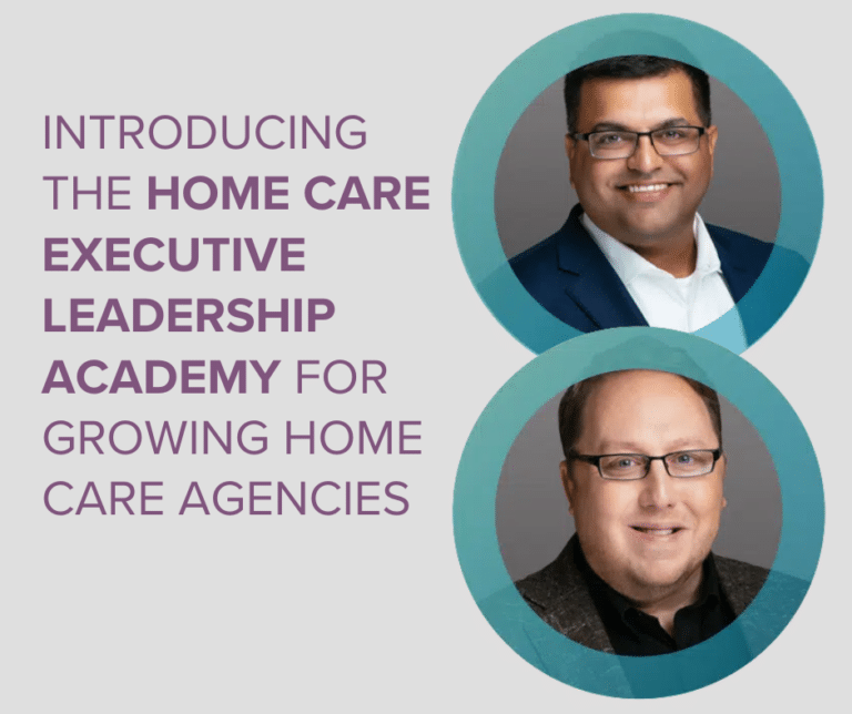 Introducing the Home Care Executive Leadership Academy for Growing Home Care Agencies